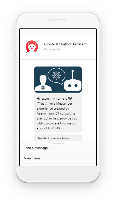 The COVID-19 Chatbot Assistant that updates you on the Coronavirus emergency is called "Trust"